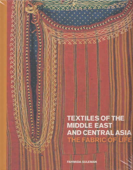 Textiles of the Middle East and Central Asia (British Museum) : The Fabric Of Life - By: Fahmida Suleman