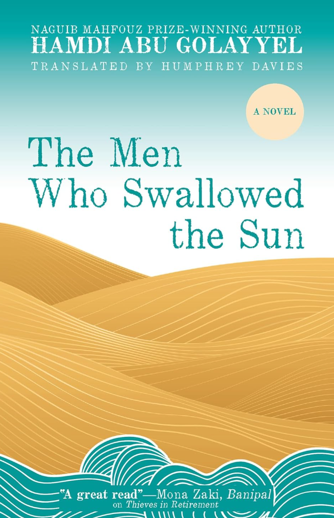 The Men Who Swallowed the Sun - by Hamdi Abu Golayyel