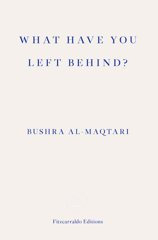 What Have You Left Behind?: Voices from a Forgotten War by Bushra al-Maqtari