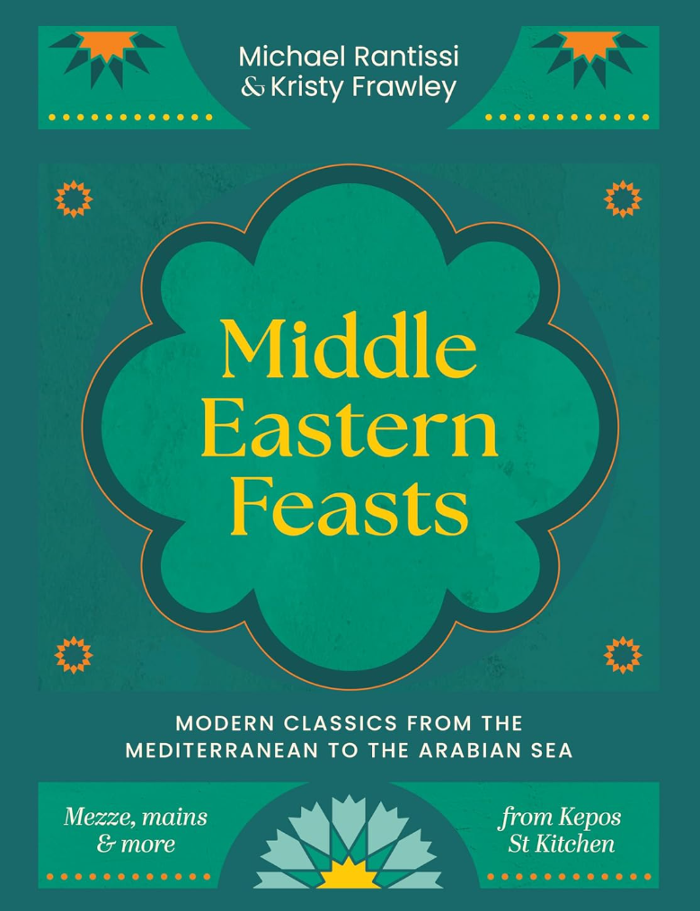 Middle Eastern Feasts - By: Michael Rantissi & Kristy Frawley