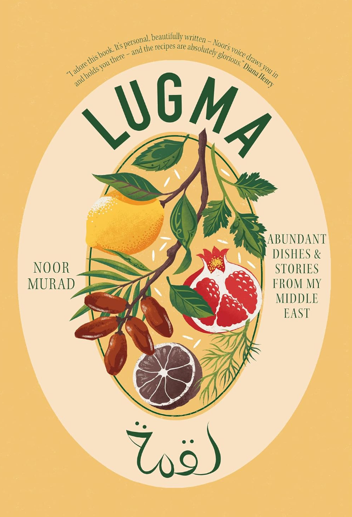Lugma : Abundant Dishes And Stories From My Middle East - By: Noor Murad