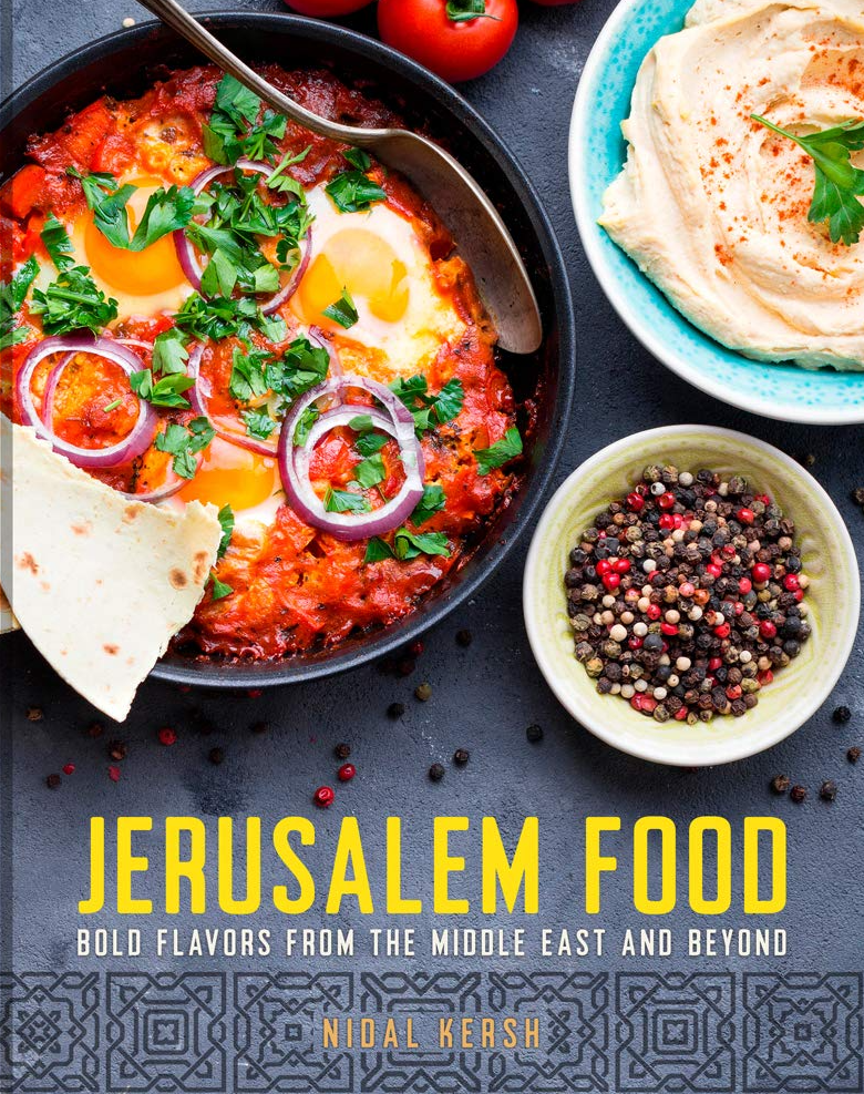 Jerusalem Food: Bold Flavors From The Middle East And Beyond - By: Nidal Kersh