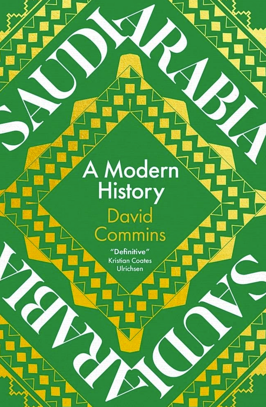 Saudi Arabia: A Modern History - By: David Commins