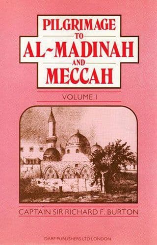 Pilgrimage to Al-Madinah and Meccah Vol. I by RICHARD BURTON