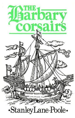 The Barbary Corsairs by STANLEY LANE-POOLE