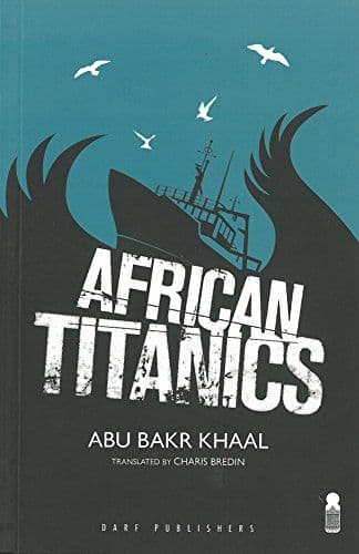 African Titanics   By: Abu Bakr KHAAL
