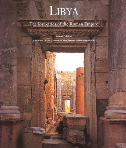 Libya: The Lost Cities of the Roman Empire - by: Antonino Di Vita, et al.