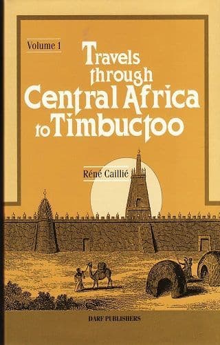 Travels Through Central Africa to Timbuctoo: Vol I by Rene Caillie