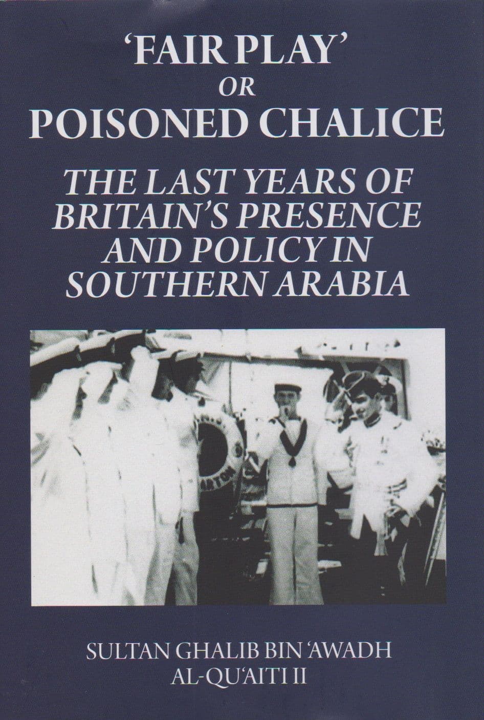 'Fair Play' or Poisoned Chalice: The Last Years of Britain's Presence and Policy in Southern Arabia
