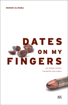 DATES ON MY FINGERS BY. Muhsin al-Ramli  TRANS. Luke Leafgren