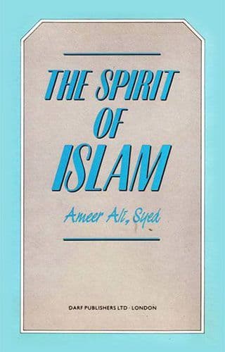 The Spirit of Islam by AMEER ALI