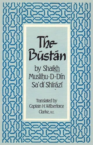 The Bustan by SHAIKH MUSLIHU-D-DIN SA'DI SHIRAZI