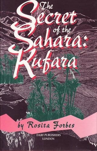 The Secrets of the Sahara: Kufara by ROSITA FORBES