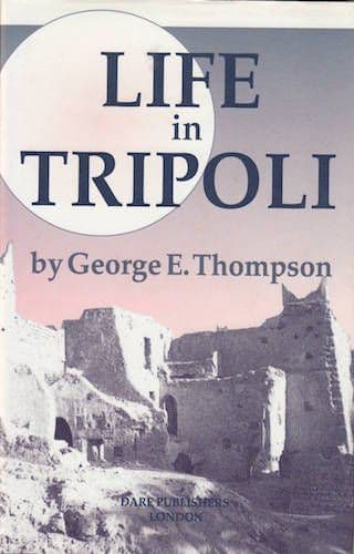 Life in Tripoli by GEORGE E. THOMPSON