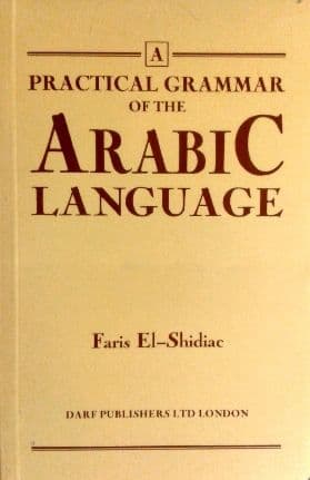 Practical Grammar of The Arabic Language  By: Faris El-Shidiac