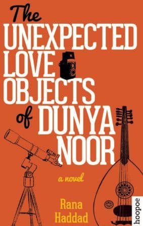 THE UNEXPECTED LOVE OBJECTS OF DUNYA NOOR BY. Rana Haddad